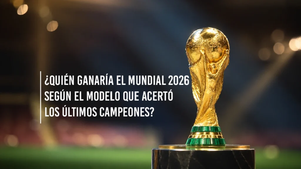 Quién ganará el Mundial 2026 según el modelo que acertó los últimos campeones